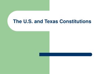 The U.S. and Texas Constitutions