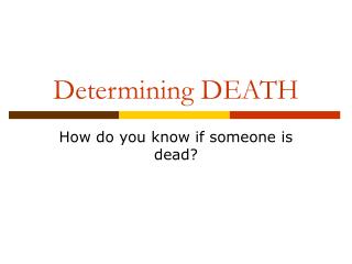 Determining DEATH