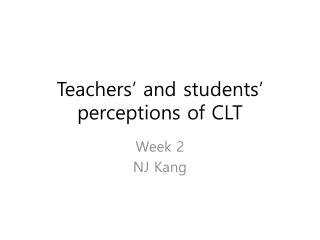 Teachers’ and students’ perceptions of CLT