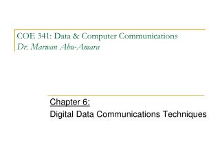 COE 341: Data &amp; Computer Communications Dr. Marwan Abu-Amara
