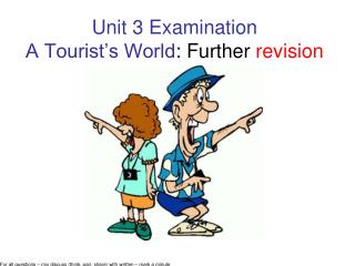 Unit 3 Examination A Tourist’s World : Further revision