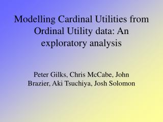 Modelling Cardinal Utilities from Ordinal Utility data: An exploratory analysis