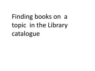 Finding books on a topic in the Library catalogue