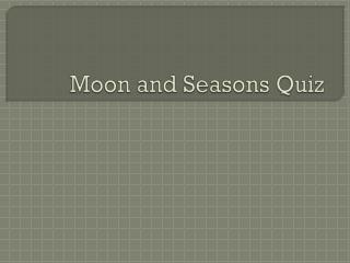 Moon and Seasons Quiz