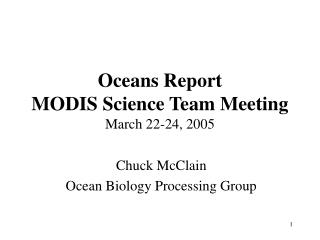 Oceans Report MODIS Science Team Meeting March 22-24, 2005