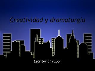 Creatividad y dramaturgia