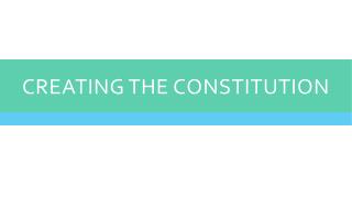 Creating the constitution