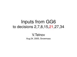 Inputs from GG6 to decisions 2,7,8,15, 21 ,27,34