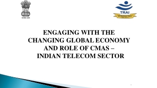 ENGAGING WITH THE CHANGING GLOBAL ECONOMY AND ROLE OF CMAS – INDIAN TELECOM SECTOR