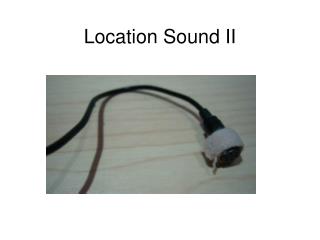 Location Sound II