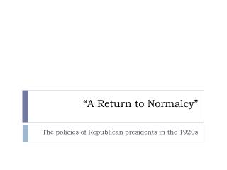 “A Return to Normalcy”