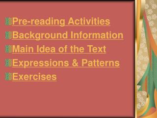 Pre-reading Activities Background Information Main Idea of the Text Expressions &amp; Patterns