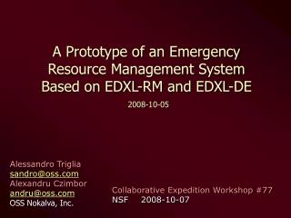 A Prototype of an Emergency Resource Management System Based on EDXL-RM and EDXL-DE 2008-10-05