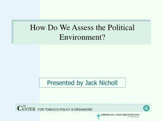 How Do We Assess the Political Environment?