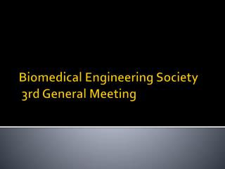 Biomedical Engineering Society 3rd General Meeting