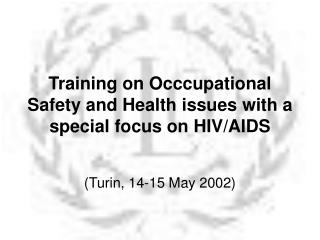 T raining on Occcupational Safety and Health issues with a special focus on HIV/AIDS