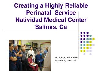 Creating a Highly Reliable Perinatal Service Natividad Medical Center Salinas, Ca