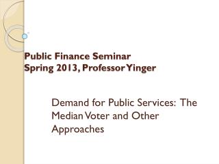 Public Finance Seminar Spring 2013, Professor Yinger