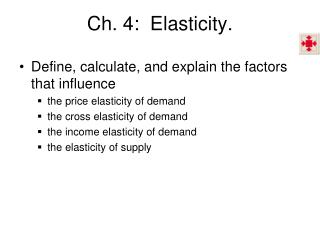 Ch. 4: Elasticity.