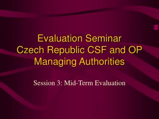 Evaluation Seminar Czech Republic CSF and OP Managing Authorities