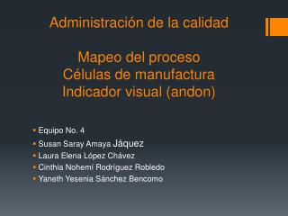 Administración de la calidad Mapeo del proceso Células de manufactura Indicador visual (andon)