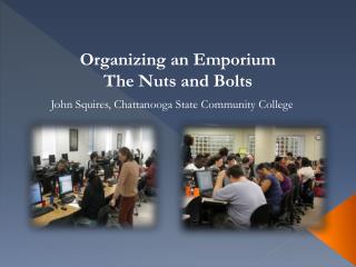 Organizing an Emporium The Nuts and Bolts