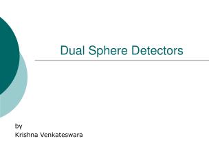 Dual Sphere Detectors