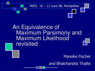 An Equivalence of Maximum Parsimony and 	Maximum Likelihood revisited