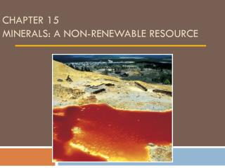 Chapter 15 Minerals: A Non-renewable Resource