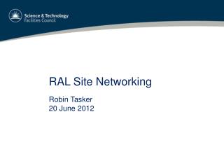 RAL Site Networking Robin Tasker 20 June 2012