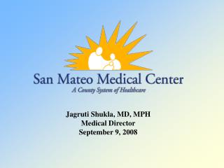 Jagruti Shukla, MD, MPH Medical Director September 9, 2008