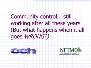 Community control… still working after all these years (But what happens when it all goes WRONG?)