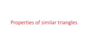 P roperties of similar triangles