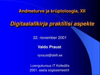 Andmeturve ja krüptoloogia, XII Digitaalallkirja praktilisi aspekte