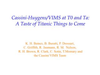 Cassini-Huygens/VIMS at T0 and Ta: A Taste of Titanic Things to Come
