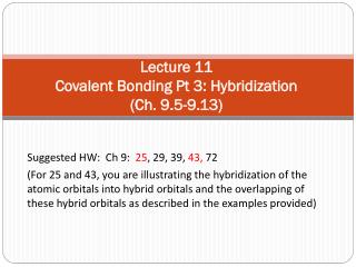 Lecture 11 Covalent Bonding Pt 3: Hybridization ( Ch. 9.5-9.13)