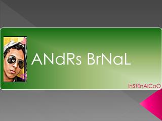 ANdRs BrNaL