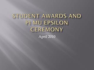 Student Awards and Pi Mu Epsilon Ceremony