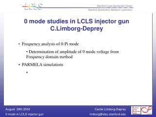 0 mode studies in LCLS injector gun C.Limborg-Deprey