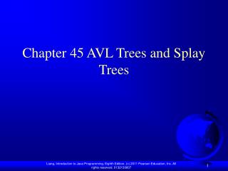 Chapter 45 AVL Trees and Splay Trees