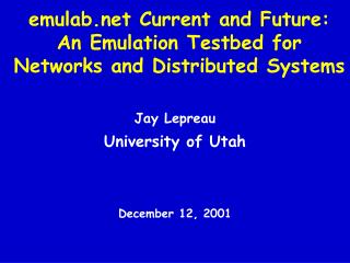 emulab Current and Future: An Emulation Testbed for Networks and Distributed Systems