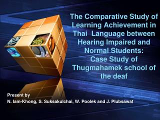 Present by N . Iam-Khong , S. Suksakulchai , W. Poolek and J. Plubsawat