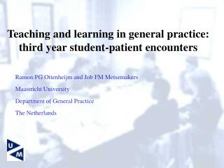 Teaching and learning in general practice: third year student-patient encounters