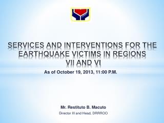 SERVICES AND INTERVENTIONS FOR THE EARTHQUAKE VICTIMS IN REGIONS VII AND VI