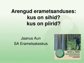 Arengud erametsanduses: kus on sihid? kus on piirid?