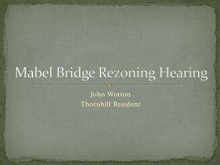 Mabel Bridge Rezoning Hearing