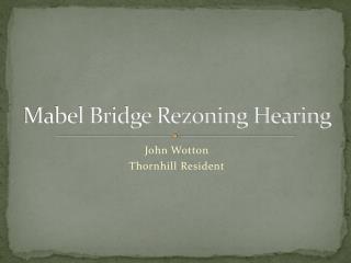 Mabel Bridge Rezoning Hearing