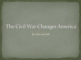 The Civil War C hanges America