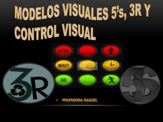 MODELOS VISUALES 5’s, 3R Y CONTROL VISUAL