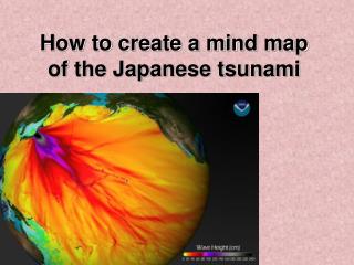 How to create a mind map of the Japanese tsunami